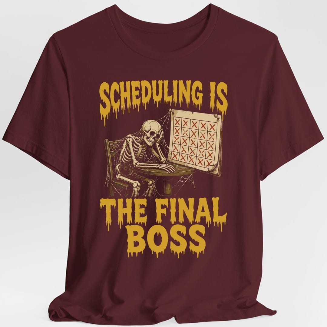 Scheduling Is The Final Boss T-Shirt